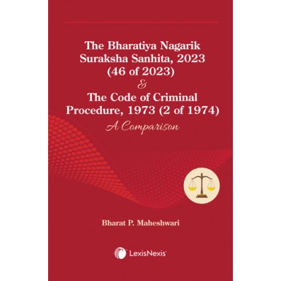 The Bharatiya Nagarik Suraksha Sanhita, 2023 (46 of 2023) & The Code of Criminal Procedure, 1973 (2 of 1974): A Comparison