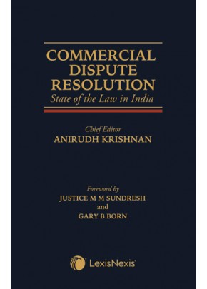 Commercial Dispute Resolution- State of the Law in India 