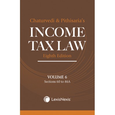 Income Tax Law Vol 6 (Sections 60 to 86A)