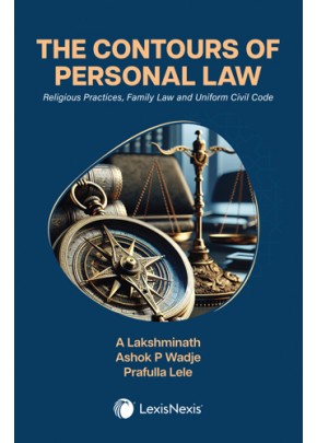 The Contours of Personal Law: Religious Practices, Family Law and Uniform Civil Code