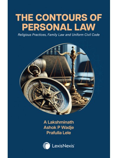 The Contours of Personal Law: Religious Practices, Family Law and Uniform Civil Code