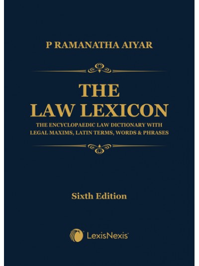 The Law Lexicon–The Encyclopaedic Law Dictionary with Legal Maxims, Latin Terms, Words & Phrases