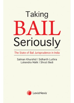 Taking Bail Seriously - The State of Bail Jurisprudence in India