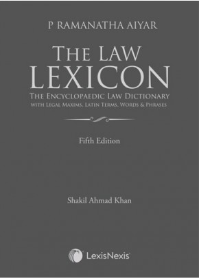 The Law Lexicon–The Encyclopaedic Law Dictionary with Legal Maxims, Latin Terms, Words & Phrases