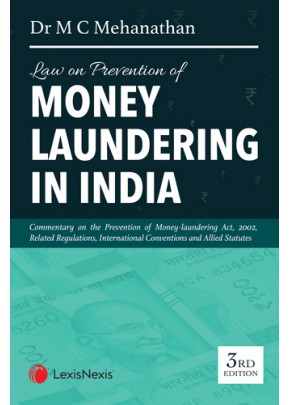 Law on Prevention of Money Laundering in India- (Commentary on Prevention of Money-Laundering Act, 2002 including Related Regulations, International Conventions and Allied statutes)