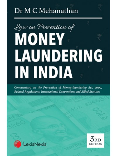 Law on Prevention of Money Laundering in India- (Commentary on Prevention of Money-Laundering Act, 2002 including Related Regulations, International Conventions and Allied statutes)
