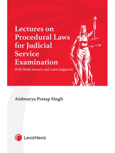 Lectures on Procedural Laws for Judicial Service Examination With Model Answers and Latest Judgments