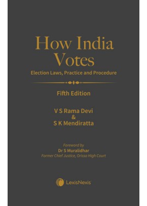 How India Votes–Election Laws, Practice and Procedure