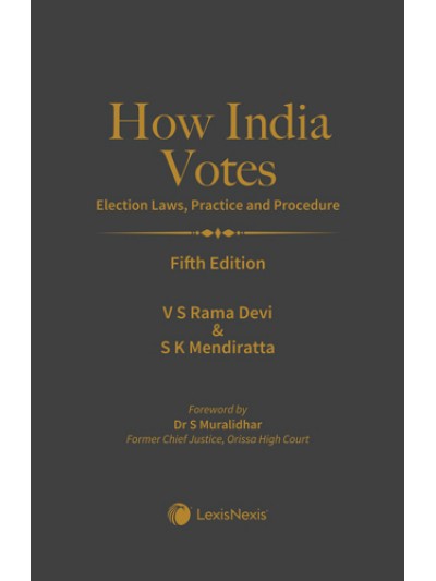 How India Votes–Election Laws, Practice and Procedure