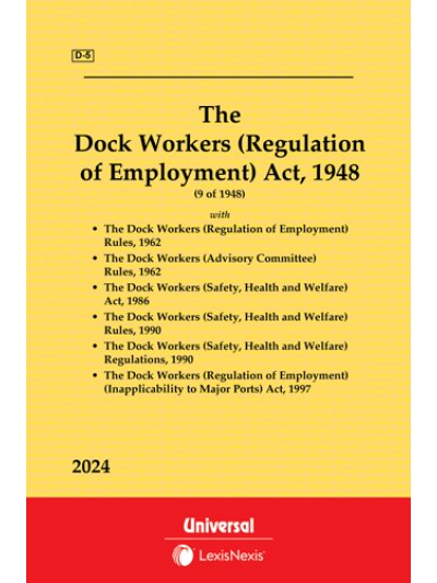 Dock Workers (Regulation of Employment) Act, 1948 along with Rules, 1962, Advisory Committee Rules,1962, Safety, Health and Welfare Act, 1986, Regulation of Employment (Inapplicability of Major Ports) Act, 1997