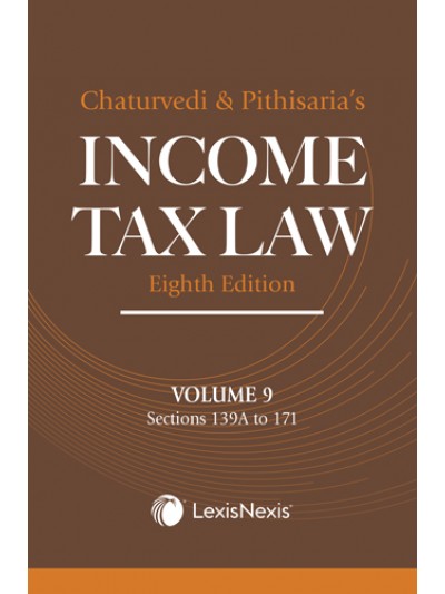 Income Tax Law, 8th Edn, Vol 9 (Sections 139A to 171)