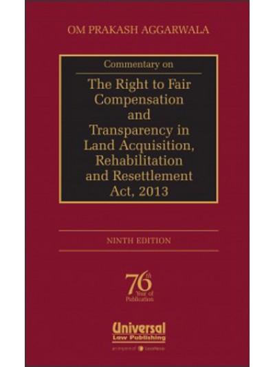 Commentary on The Right to Fair Compensation and Transparency in Land Acquisition, Rehabilitation and Resettlement Act, 2013