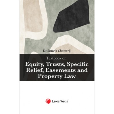Textbook on Equity, Trusts, Specific Relief, Easements and Property Law
