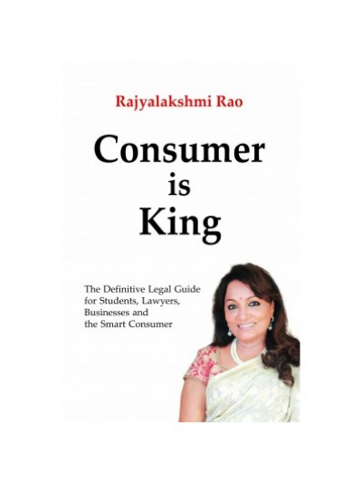 Consumer is King - Definitive Guide to Consumer Court Cases &The Consumer Protection Act, 2019