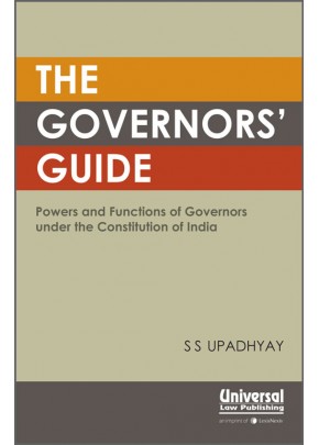 The Governor's Guide- Powers and Functions of Governors under the Constitution of India