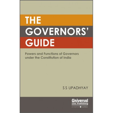The Governor's Guide- Powers and Functions of Governors under the Constitution of India
