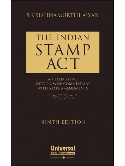 Indian Stamp Act - An Exhaustive Section-wise Commentary with State Amendments