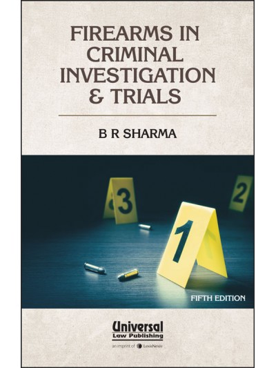 Firearms in Criminal Investigation & Trials 