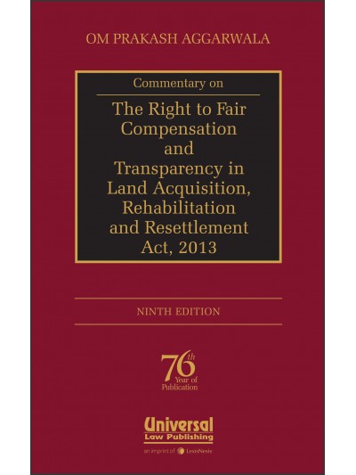 Commentary on The Right to Fair Compensation and Transparency in Land Acquisition, Rehabilitation and Resettlement Act, 2013 