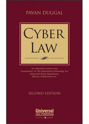 Cyber Law - An exhaustive section wise Commentary on The Information Technology Act along with Rules, Regulations, Policies, Notifications etc.