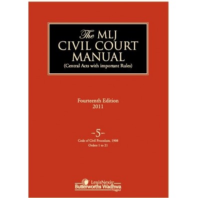 Civil Court Manual (Central Acts with important Rules); Code of Civil Procedure, 1908 (Orders 1 to 21);  Vol 5