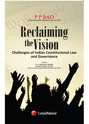 Reclaiming the Vision-Challenges of Indian Constitutional Law and Governance