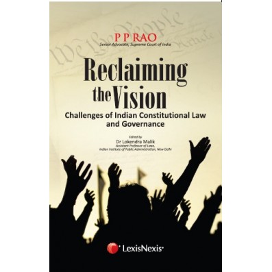 Reclaiming the Vision-Challenges of Indian Constitutional Law and Governance
