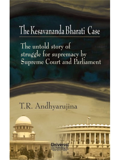 Kesavananda Bharati Case - The untold story of struggle for supremacy by Supreme Court and Parliament