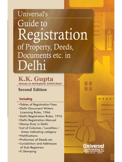 Universal's Guide to Registration of Property, Deeds, Documents etc. in Delhi