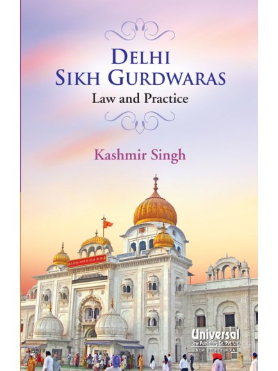 Delhi Sikh Gurdwaras Law & Practice