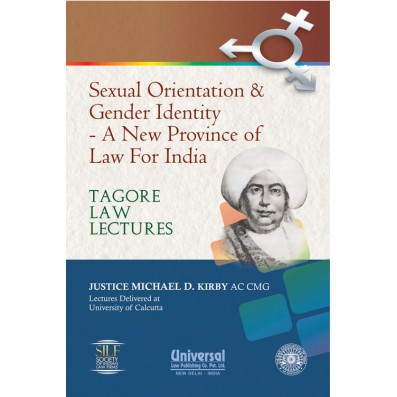 Sexual Orientation & Gender Identity - A New Province of Law For India (Tagore Law Lectures)