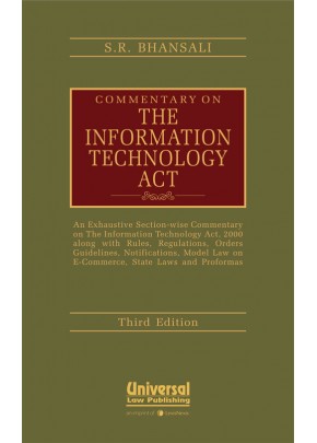 Commentary on the Information Technology Act-An Exhaustive Section-wise Commentary on the Information Technology Act, 2000 along with Rules, Regulations, Orders Guidelines, Notifications, Model Law on E-Commerce, State Laws and Proformas