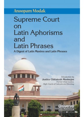 Supreme Court on Latin Aphorisms and Latin Phrases - A Digest of Latin Maxims and Latin Phrases