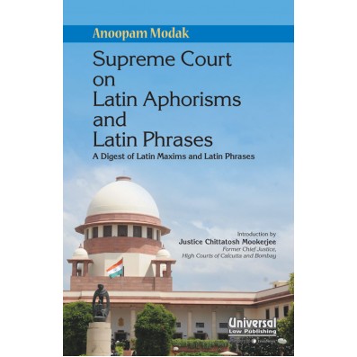 Supreme Court on Latin Aphorisms and Latin Phrases - A Digest of Latin Maxims and Latin Phrases
