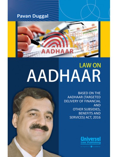 Law on Aadhaar- Based on the Aadhaar (Targeted Delivery of Financial and other Subsidies, Benefits and Services) Act, 2016