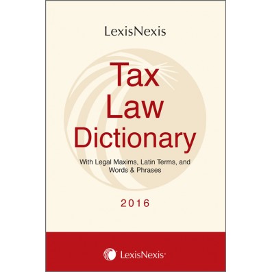 Tax Law Dictionary-with Legal Maxims, Latin Terms and Words & Phrases