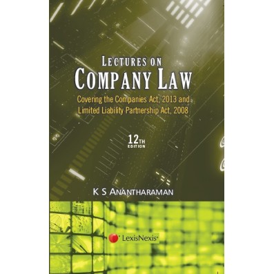 Lectures on Company Law: Covering the Companies Act, 2013 and Limited Liability Partnership Act, 2008