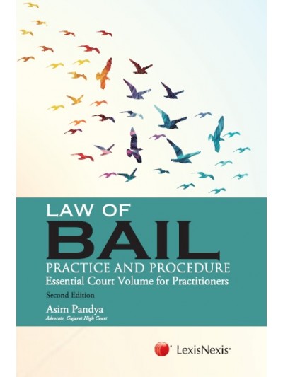 Law of Bail (Practice and Procedure)-Essential CourtVolume for Practitioners
