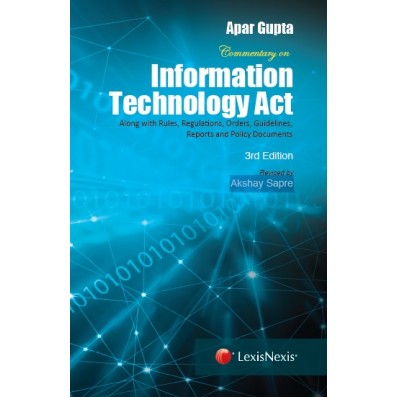 Commentary on Information Technology Act– With rules,regulations, orders, guidelines, reports and policy documents