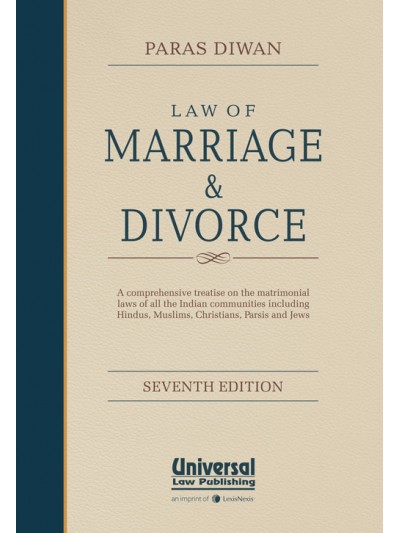 Law of Marriage and Divorce, ( A Comprehensive treatise on Matrimonial Laws of all the Indian communities including Hindus, Muslims, Christians, Parsis and Jews)
