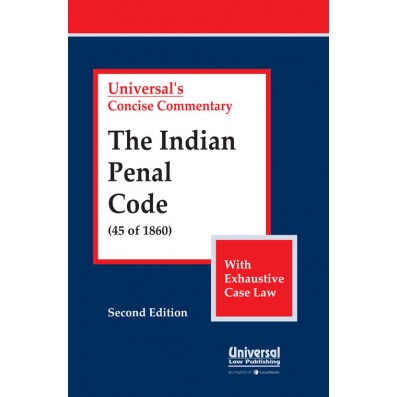 Indian Penal Code, 1860 (45 of 1860), (with Exhaustive Case Law)