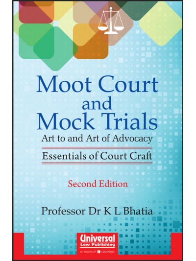 Moot Court and Mock Trials - Art to and Art of Advocacy: Essentials of Court Craft