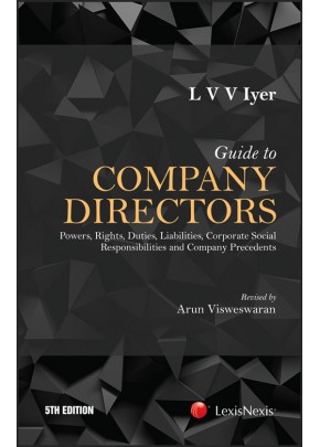 Guide to Company Directors–Powers, Rights, Duties, Liabilities, Corporate Social Responsibilities and Company Precedents