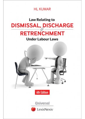 Law Relating to Dismissal, Discharge and Retrenchment Under Labour Laws